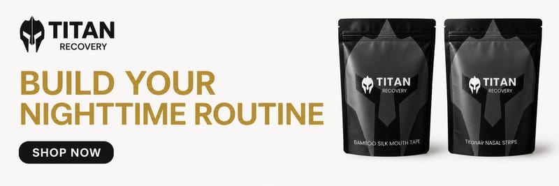 Titan Recovery bamboo silk mouth tape and TitanAir nasal strips: build your nighttime routine
